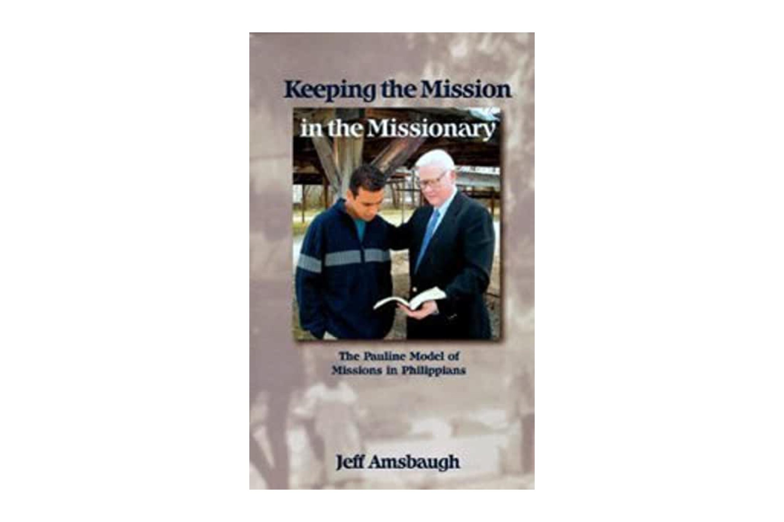 Keeping The Mission In The Missionary: Philippians